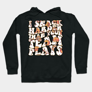 I Snack Harder Than Your Team Plays Funny Softball Baseball Background Hoodie